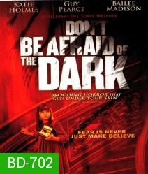 Don't Be Afraid of the Dark (2010) อย่ากลัวมืด! ถ้าไม่กลัวตาย