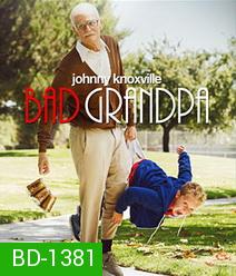 Jackass Presents Bad Grandpa คุณปู่โคตรซ่าส์ หลานบ้าโคตรป่วน