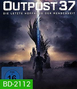 Outpost 37 (2014) สงครามมฤตยูต่างโลก