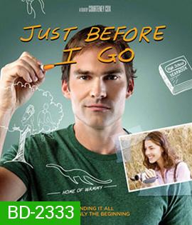 Just Before I Go ขอเคลียร์ใจก่อนไปจากเธอ 