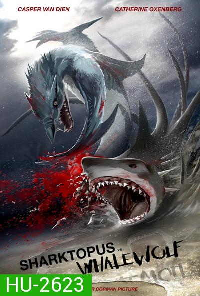 Sharktopus vs. Whalewolf  ชาร์กโทปุส ปะทะ เวลวูล์ฟ สงครามอสูรใต้ทะเล