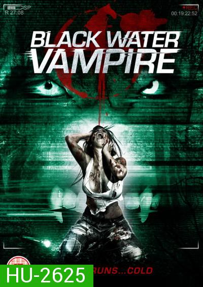 The Black Water Vampire  เมืองหลอน พันธุ์อมตะ