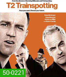 T2 Trainspotting (2017) โลกเปลี่ยน แต่เราไม่เคยเปลี่ยน (Full)