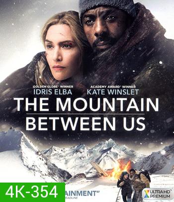 4K - The Mountain Between Us (2017) สองเราในความทรงจำ - แผ่นหนัง 4K UHD