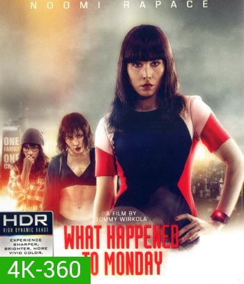 4K - What Happened to Monday (2017) 7 เป็น 7 ตาย - แผ่นหนัง 4K UHD