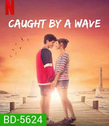 Caught by a Wave (2021) คลื่นรักฤดูร้อน